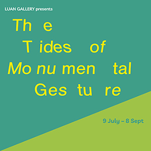 The Tides of Monumental Gesture at Luan Gallery