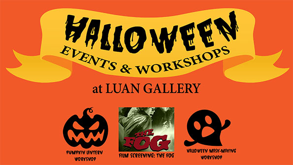 Halloween Workshops and Events at Luan Gallery 